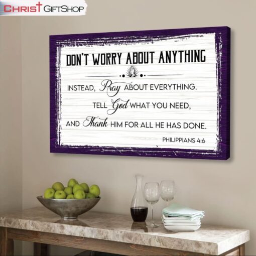 Philippians 46 Wall Art Don’t Worry About Anything Pray About Everything Canvas Print