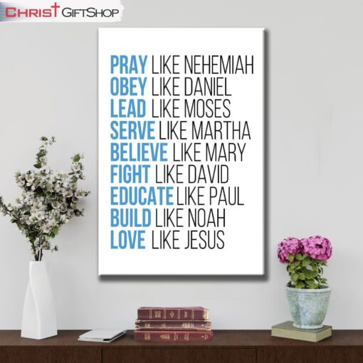 Pray Like Nehemiah Obey Like Daniel Wall Art Canvas and Poster, Christian Wall Decor