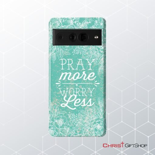 Pray More Worry Less Phone Case Christian Phone Cases