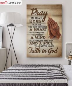 Pray To Have Eyes That See The Best In People Canvas Wall Art