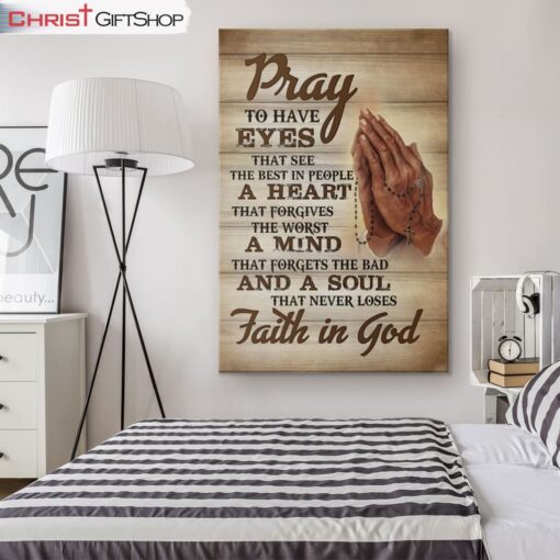 Pray To Have Eyes That See The Best In People Canvas Wall Art