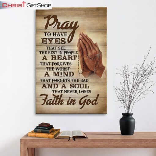 Pray To Have Eyes That See The Best In People Canvas Wall Art