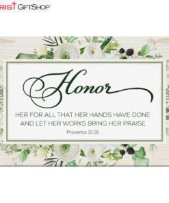 Proverbs 3131 Honor Her For All That Her Hands Have Done Wall Art Canvas