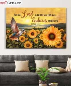 Psalm 1005 The Lord Is Good, Hummingbird Sunflower Wall Art (Canvas and Poster )