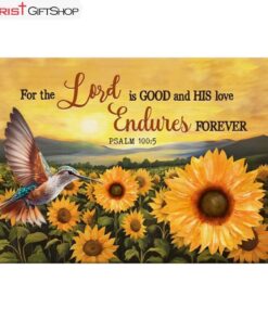 Psalm 1005 The Lord Is Good, Hummingbird Sunflower Wall Art (Canvas and Poster )