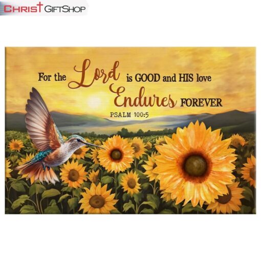 Psalm 1005 The Lord Is Good, Hummingbird Sunflower Wall Art (Canvas and Poster )