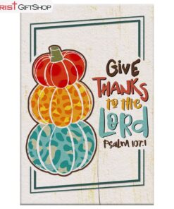 Psalm 1071 Niv Give Thanks To The Lord, Thanksgiving Wall Art Canvas