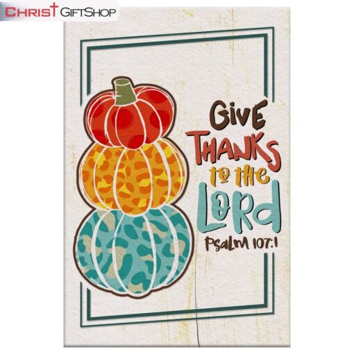 Psalm 1071 Niv Give Thanks To The Lord, Thanksgiving Wall Art Canvas