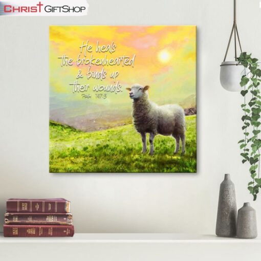 Psalm 1473 He Heals The Brokenhearted, Lamb Of God Wall Art (Canvas and Poster )