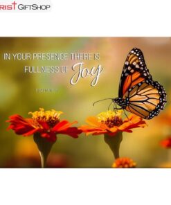 Psalm 1611 In Your Presence There Is Fullness Of Joy, Butterfly And Flowers Wall Art (Canvas and Poster )