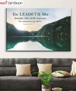 Psalm 232-3 He Leadeth Me Beside The Still Waters Wall Art Canvas and Poster