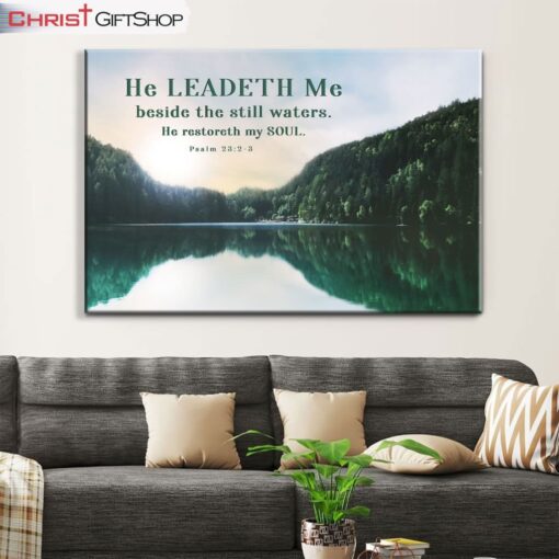 Psalm 232-3 He Leadeth Me Beside The Still Waters Wall Art Canvas and Poster