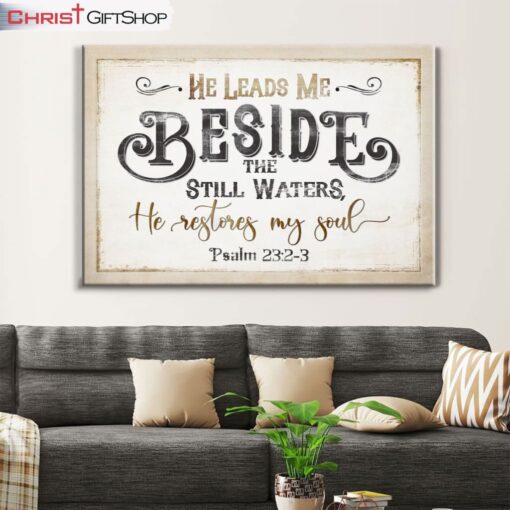 Psalm 232-3 He Leads Me Beside The Still Waters Wall Art Canvas and Poster