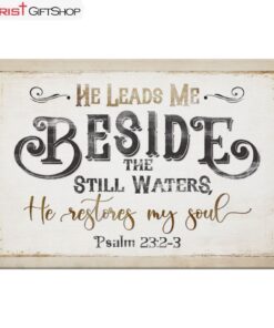 Psalm 232-3 He Leads Me Beside The Still Waters Wall Art Canvas and Poster