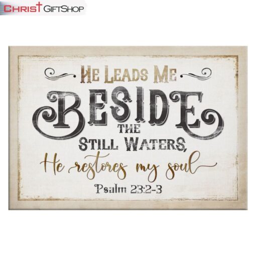 Psalm 232-3 He Leads Me Beside The Still Waters Wall Art Canvas and Poster