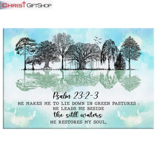 Psalm 232-3 He Makes Me Lie Down In Green Pastures Wall Art Canvas and Poster Print