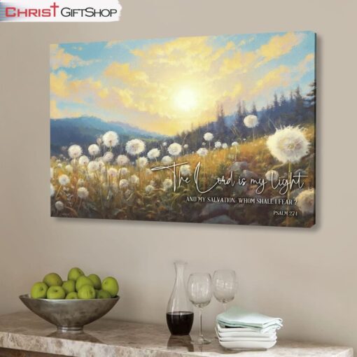 Psalm 271 The Lord Is My Light And My Salvation Wall Art Canvas and Poster