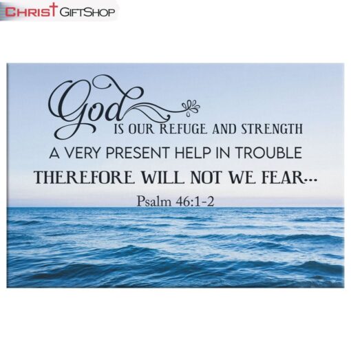 Psalm 461-2 God Is Refuge And Strength Wall Art Canvas Print