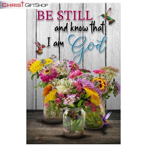 Psalm 4610 Be Still And Know, Hummingbirds, Vase Of Flowers Wall Art (Canvas and Poster )