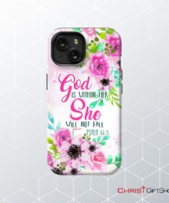 Psalm 465 God Is Within Her She Will Not Fall Phone Case, Christian Phone Cases