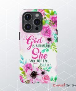 Psalm 465 God Is Within Her She Will Not Fall Phone Case, Christian Phone Cases