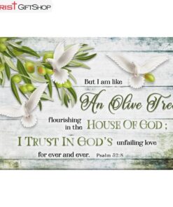 Psalm 528 I Am Like An Olive Tree Wall Art Canvas and Poster