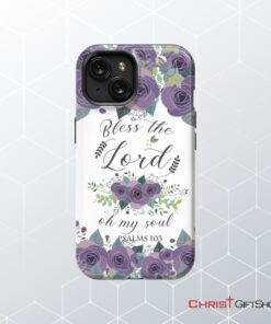 Psalms 103 Bless The Lord Oh My Soul Phone Case Bible Verse Phone Cases