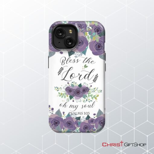 Psalms 103 Bless The Lord Oh My Soul Phone Case Bible Verse Phone Cases