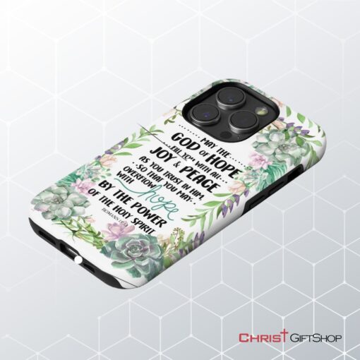 Romans 1513 May The God Of Hope Fill You With All Joy And Peace Phone Case