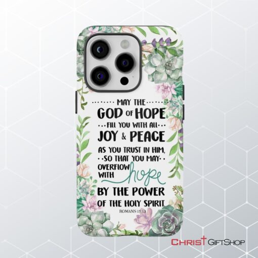 Romans 1513 May The God Of Hope Fill You With All Joy And Peace Phone Case