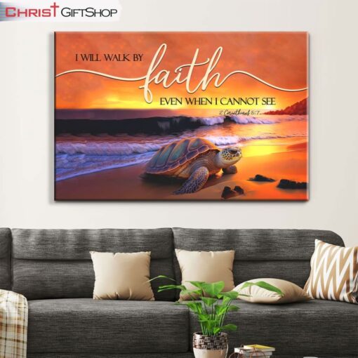 Sea Turtle, I Will Walk By Faith Wall Art Canvas and Poster