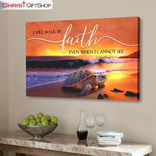 Sea Turtle, I Will Walk By Faith Wall Art Canvas and Poster