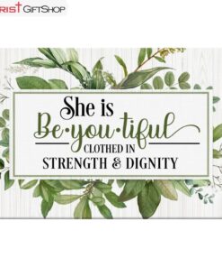 She Is Beyoutiful Clothed In Strength & Dignity Wall Art Canvas and Poster