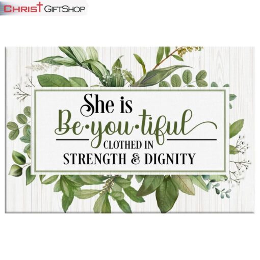 She Is Beyoutiful Clothed In Strength & Dignity Wall Art Canvas and Poster