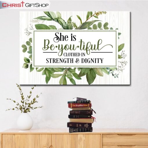 She Is Beyoutiful Clothed In Strength & Dignity Wall Art Canvas and Poster