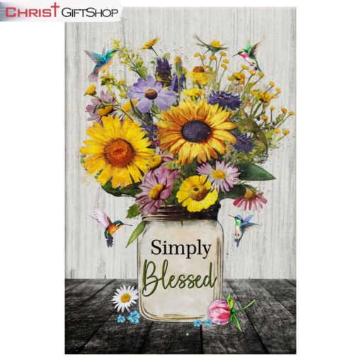 Simply Blessed, Hummingbirds And Flowers In Vase, Christian Wall Art Canvas and Poster