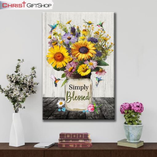 Simply Blessed, Hummingbirds And Flowers In Vase, Christian Wall Art Canvas and Poster