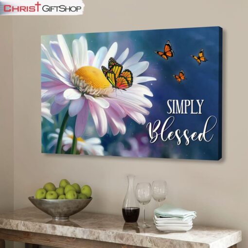 Simply Blessed, Monarch Butterfly And Daisy Flower Wall Art (Canvas and Poster )