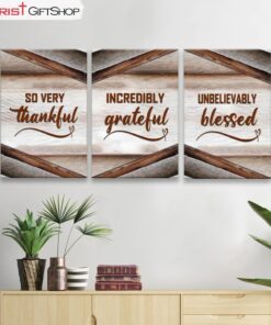 So Very Thankful Incredibly Grateful Unbelievably Blessed 3 Panel Christian Wall Art