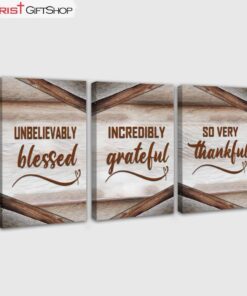 So Very Thankful Incredibly Grateful Unbelievably Blessed 3 Panel Christian Wall Art