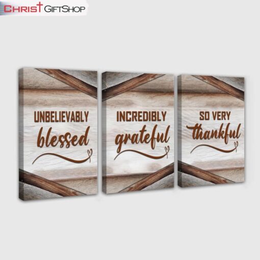 So Very Thankful Incredibly Grateful Unbelievably Blessed 3 Panel Christian Wall Art