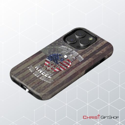 Stand For The Flag And Kneel For The Cross, American Flag Cross Phone Case