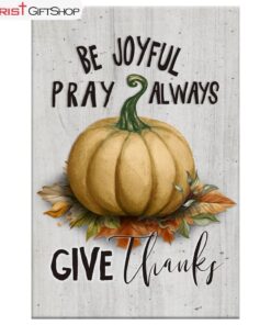 Thanksgiving Wall Art Canvas Be Joyful Pray Always Give Thanks