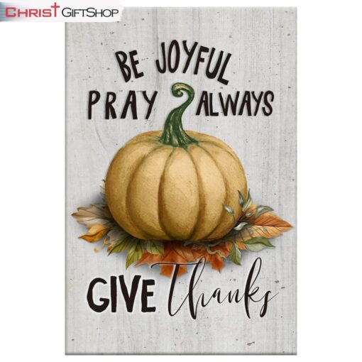 Thanksgiving Wall Art Canvas Be Joyful Pray Always Give Thanks