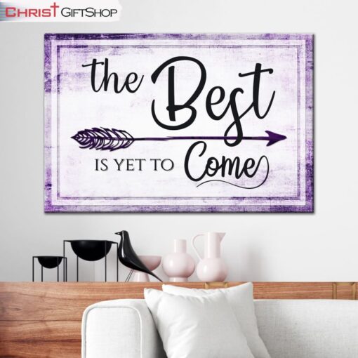 The Best Is Yet To Come Wall Art Canvas, Christian Wall Decor