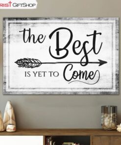 The Best Is Yet To Come Wall Art Canvas, Christian Wall Decor