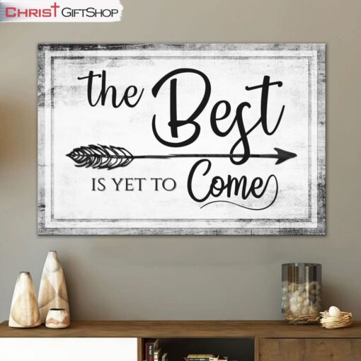 The Best Is Yet To Come Wall Art Canvas, Christian Wall Decor