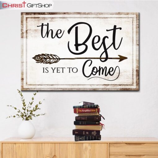 The Best Is Yet To Come Wall Art Canvas, Christian Wall Decor