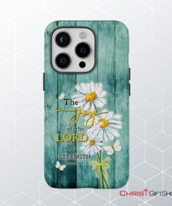 The Joy Of The Lord Is My Strength Nehemiah 810, Daisy Flowers Phone Case