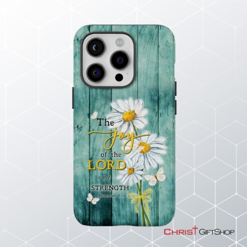 The Joy Of The Lord Is My Strength Nehemiah 810, Daisy Flowers Phone Case